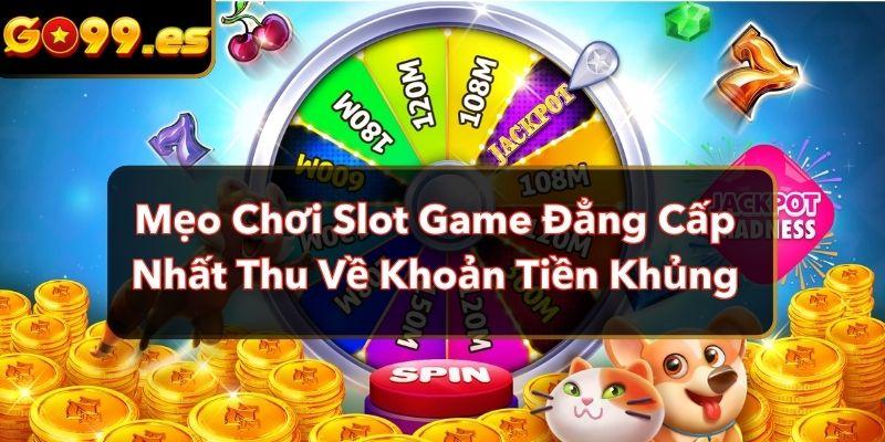 Mẹo chơi slot game